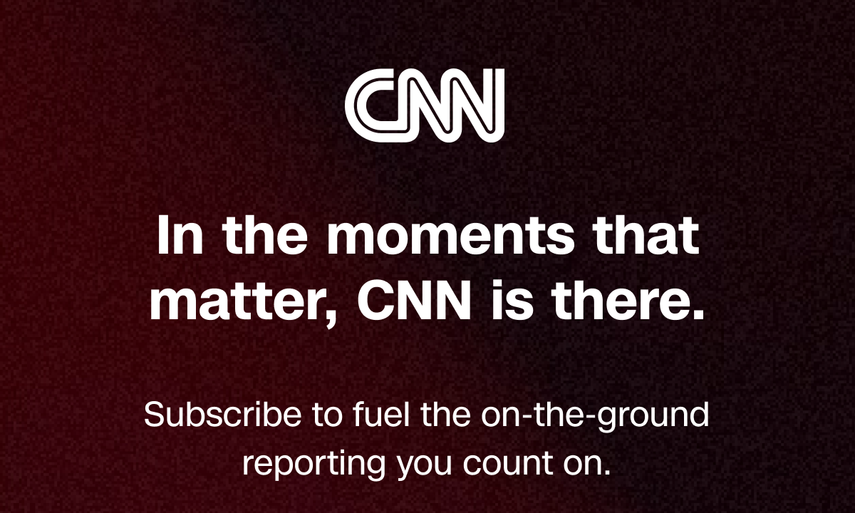 CNN | In the moments that matter, CNN is there. Subscribe to fuel the on-the-ground reporting you count on.