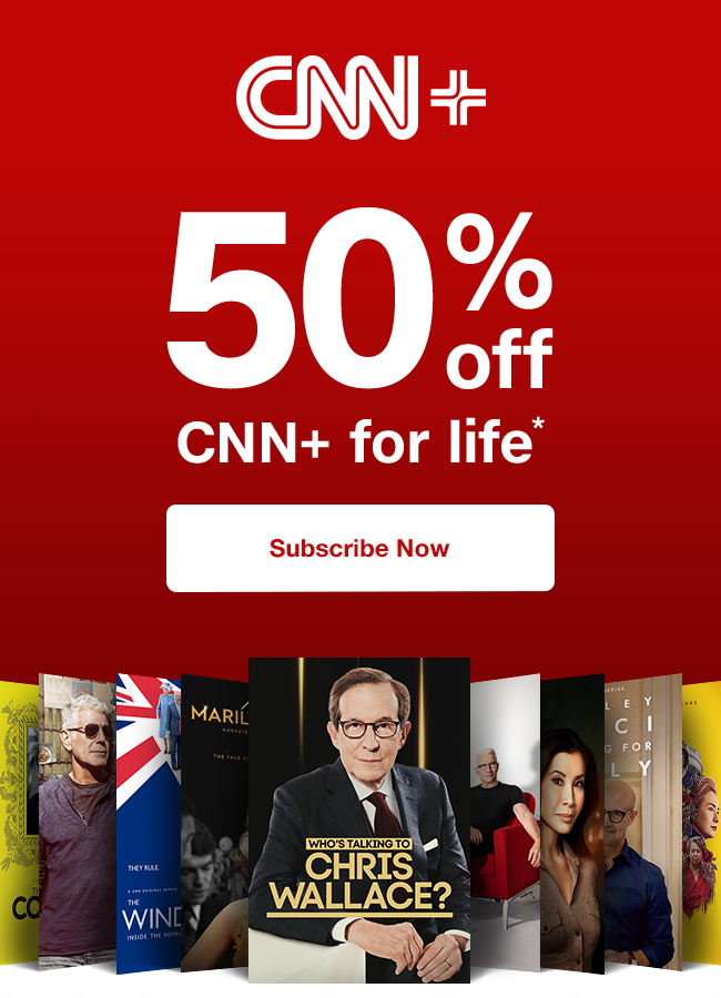 Subscribe now for 50% off CNN+ for life*